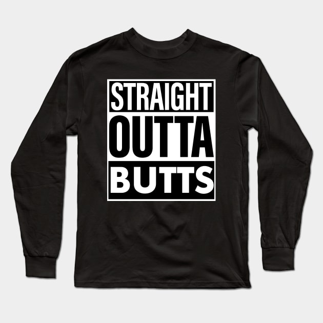 Butts Name Straight Outta Butts Long Sleeve T-Shirt by ThanhNga